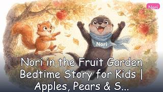 Nori in the Fruit Garden 🍎 Bedtime Story for Kids | Apples, Pears & Strawberries screenshot 5