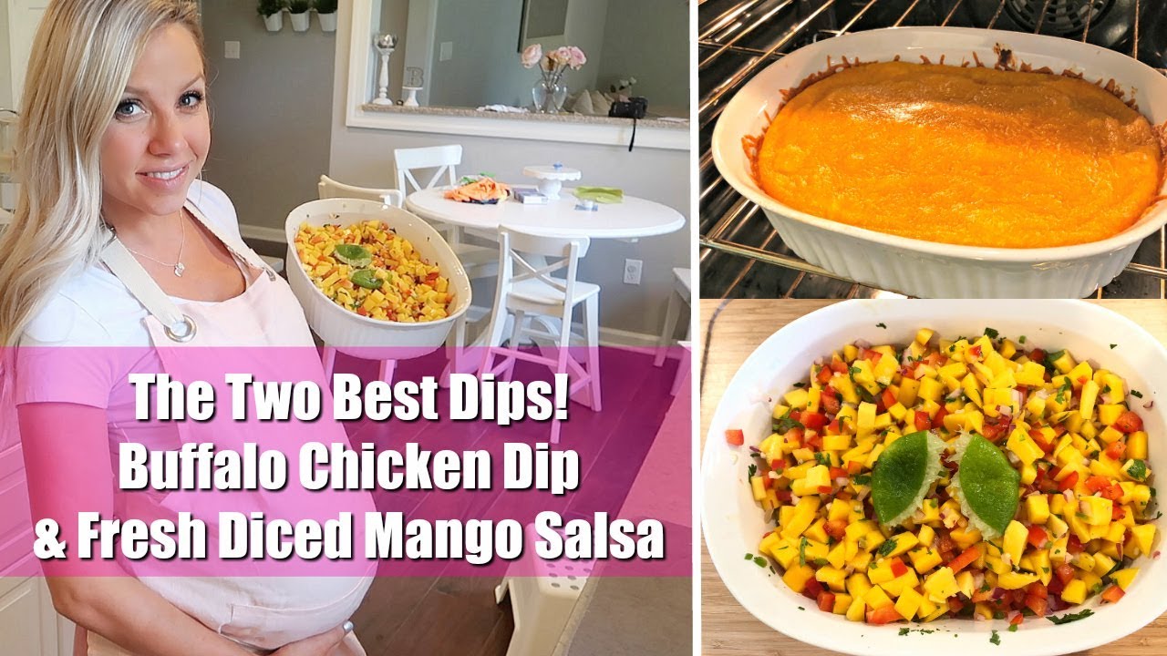 The Two Best Dips Buffalo Chicken Dip Fresh Diced Mango Salsa Cook With Me Beauty The Beastons Youtube