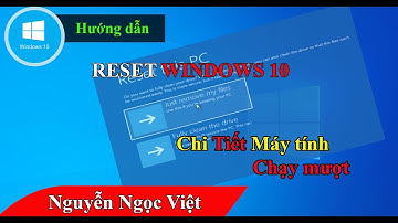 Cách RESET win 10 trên máy tính PC Laptop, Recover windows 10 khôi phục cài đặt gốc chạy mượt hơn