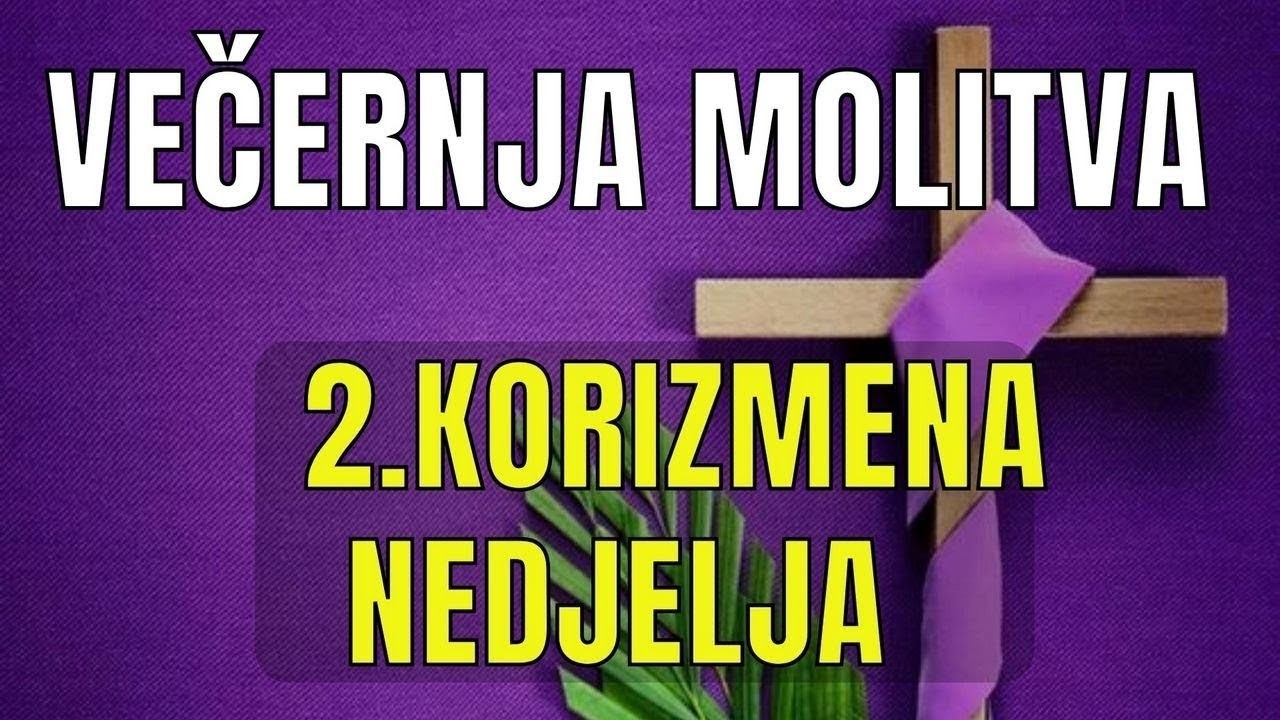 Časoslov:  VEČERNJA MOLITVA - 2.  KORIZMENA NEDJELJA