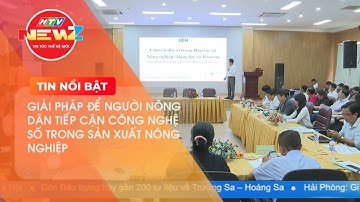 GIẢI PHÁP ĐỂ NGƯỜI NÔNG DÂN TIẾP CẬN CÔNG NGHỆ SỐ TRONG SẢN XUẤT NÔNG NGHIỆP