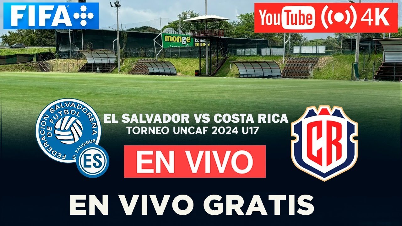 ¿DONDE VER EN VIVO Y GRATIS EL SALVADOR vs COSTA RICA U17 | Torneo