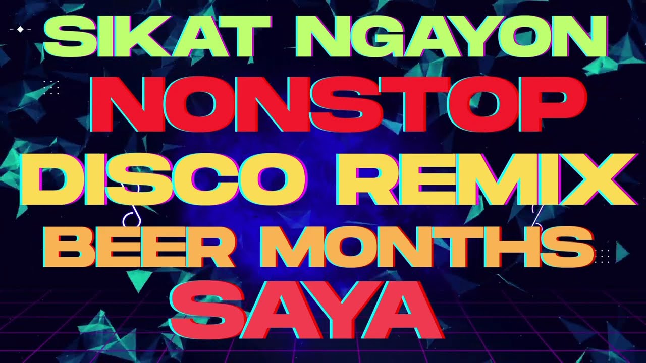 NONSTOP DISCO REMIX | BEER MONTHS SAYA 2025 