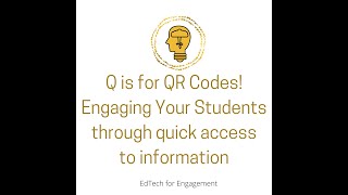 EdTech for Engagement:  Q for QR Codes!