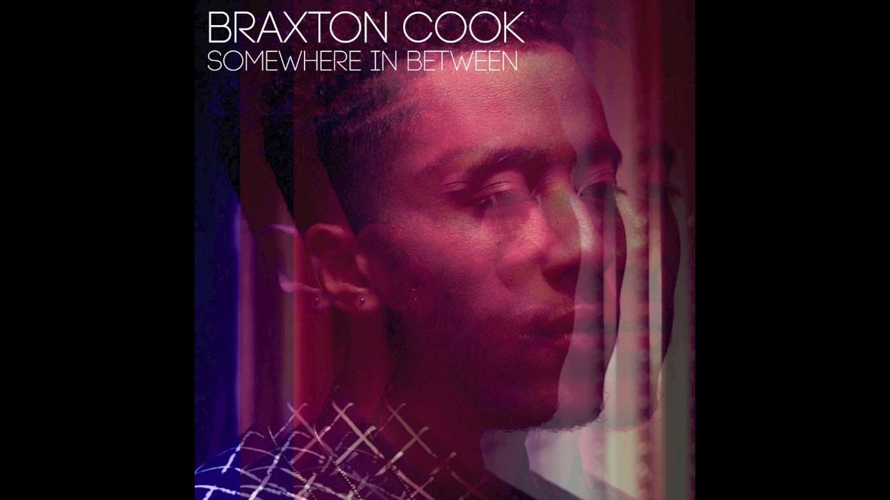 Watch Somewhere in Between - Braxton Cook on YouTube Watch Somewhere in Between - Braxton Cook on YouTube