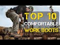 10 Most Comfortable Work Boots for Men