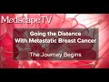 MedscapeTV • Going the Distance With Metastatic Breast Cancer - Episode 1: The Journey Begins