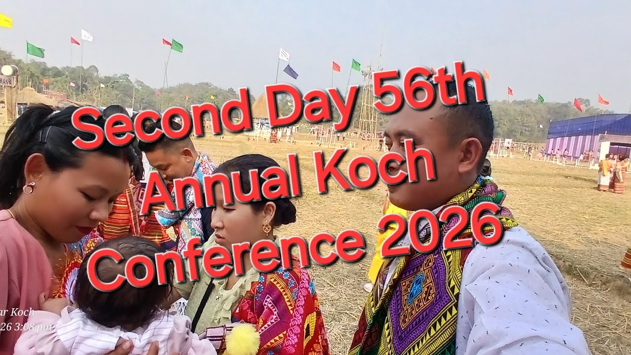 The 56th Annual Koch Conference 2026||Venue Belbari||PT. 1 ||Thaneswar Koch Official 