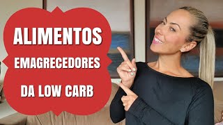 ALIMENTOS EMAGRECEDORES DA LOW CARB!