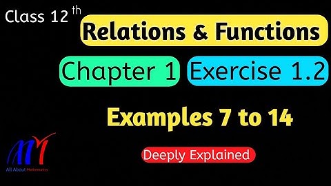 Chapter 1 Relations & Functions ( Examples 7 to 14 ) Class 12 Maths || NCERT Solutions