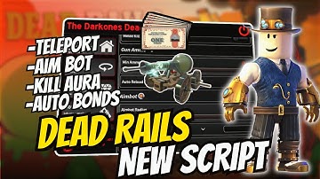 🚂 NEW INSANE Dead Rails Script 2025 | Aimbot, Kill Aura, Teleport, Auto Collect Bonds, ESP & MORE!
