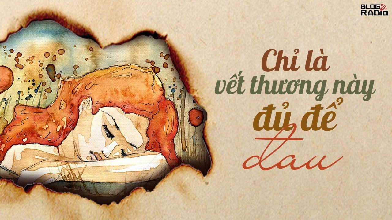 Replay Blog Radio: Chỉ là vết thương này đủ để đau