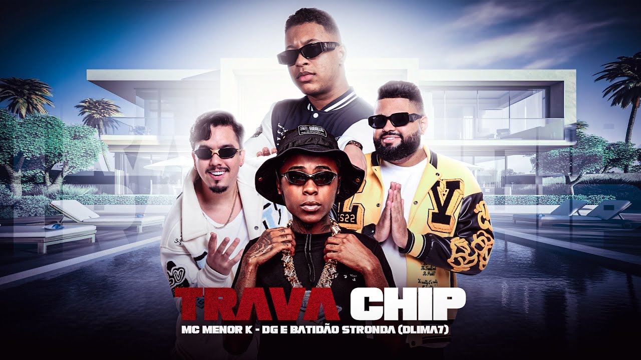 TRAVA CHIP - MENO K, DG E BATIDÃO STRONDA (DLIMA7)