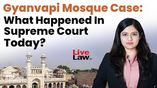 Gyanvapi Mosque Case: What Happened In Supreme Court Today?
