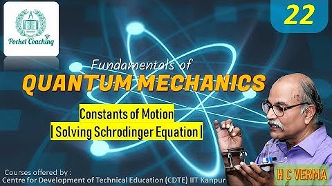 22: Constants of Motion | Solving Schrodinger Equation| H C VERMA |QUANTUM MECHANICS [HINDI]
