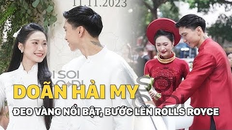 Toàn cảnh lễ rước dâu của Đoàn Văn Hậu: Cô dâu đeo vàng nổi bật bước lên Rolls Royce