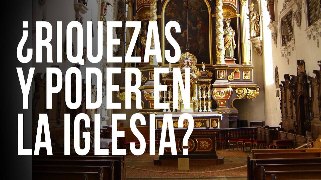 Riquezas y poder en la Iglesia? - YouTube