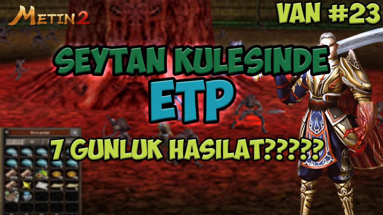 ŞEYTAN KULESİ ETP FARMI!!!! 1HAFTA'DA KAÇ W KASTIM????? | METİN2 TR VAN #23
