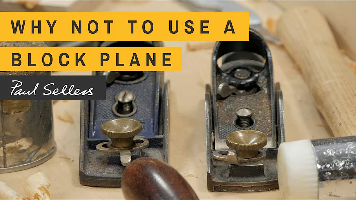 Why not to use a Block Plane | Paul Sellers