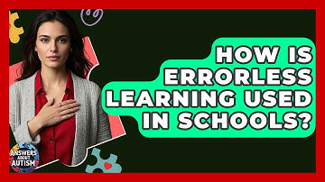 How Is Errorless Learning Used In Schools? - Answers About Autism