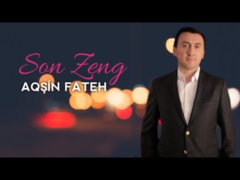 Aqsin Fateh - Son Zeng (Official Video)