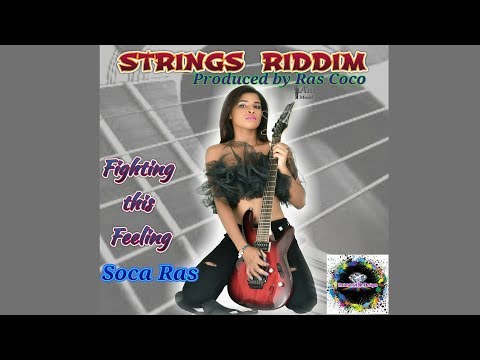 Soca Ras -  Fighting This Feeling (Strings Riddim) Antigua Carnival 2018