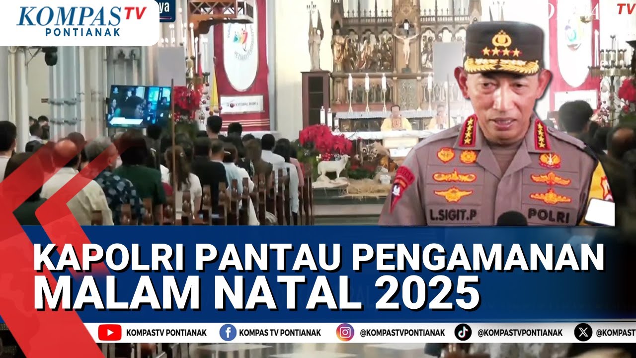 Kapolri Pantau & Pastikan Pengamanan Malam Natal 2025 di Sejumlah Gereja