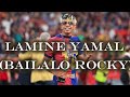 LAMINE YAMAL BAILALO ROCKY Lomiiel 