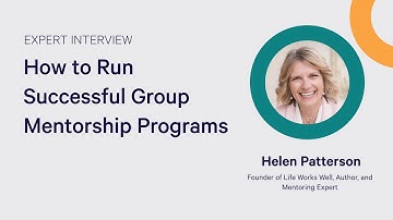 How to Run Successful Group Mentorship Programs | Helen Patterson