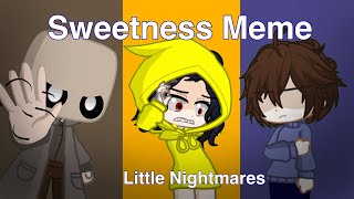 Sweetness Meme || Little Nightmares/Gacha Life/Animation