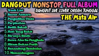 DANGDUT NONSTOP FULL ALBUM - LIVE COVER ORGEN TUNGGAL TERBARU