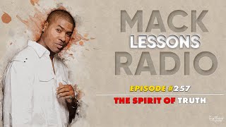 Mack Lessons EP# 257 The Spirit Of Truth