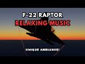 Unwind with a Bang: F-22 Raptor Backdrop Relaxing Tunes!