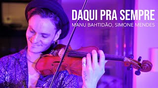 DAQUI PRA SEMPRE (No Violino) - Manu Bahtidão, Simone Mendes