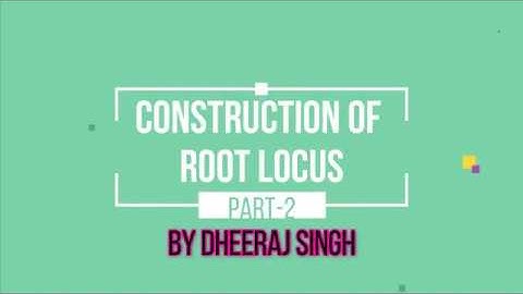 CONSTRUCTION OF ROOT LOCUS | PART - 2 | CONTROL SYSTEM | BY DHEERAJ SINGH