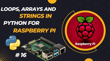 Loops, Arrays and Strings in Python for Raspberry PI