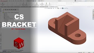 Tutorial Membuat CS Bracket Mengunakan Solidworks
