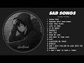 Slowed Sad Songs (𝙨𝙡𝙤𝙬𝙚𝙙 + 𝙧𝙚𝙫𝙚𝙧𝙗) | Sad Songs That Will Make You Cry | Heartbreak Songs Playlist