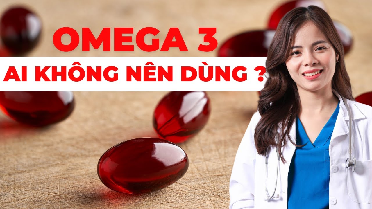 Omega 3 có tác dụng như thế nào ?, ai KHÔNG NÊN sử dụng Omega 3 | Dr Thùy Dung
