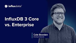Influxdb 3 Core Vs. Enterprise