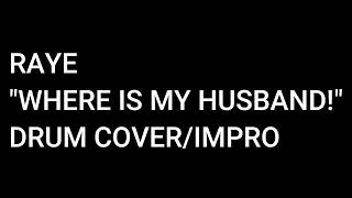 RAYE - WHERE IS MY HUSBAND! (drum cover/impro)