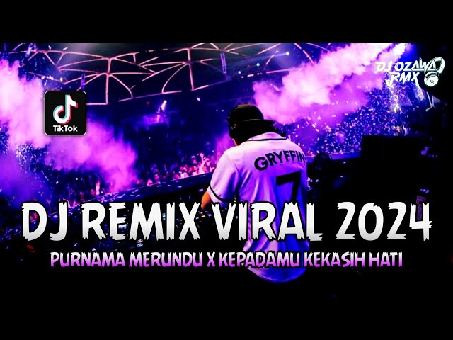 DJ REMIX VIRAL 2024 !! DJ Purnama Merindu (New) X Kepadamu Kekasih Hati | DUGEM FUNKOT FULL BASS class=