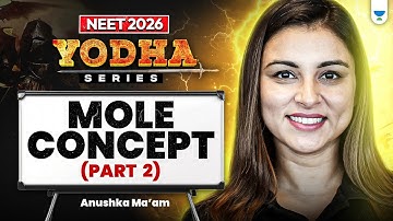 Yodha Series | Mole Concept Part 2 | NEET-2026 | Anushka choudhary