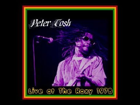 Peter Tosh - Live at the Roxy 1978 (Complete Bootleg) - YouTube