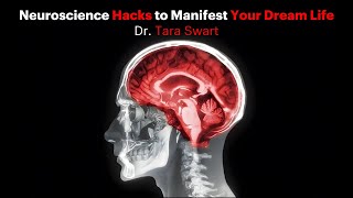 Neuroscience Hacks to Manifest Your Dream Life - Dr. Tara Swart