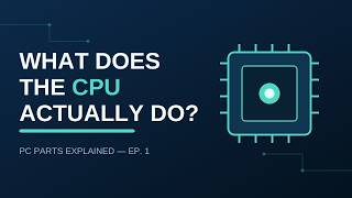What Does the CPU ACTUALLY Do (PC Parts Explained)