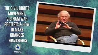 The Civil Rights Movement, Vietnam War Protests,& How to Make Changes | Noam Chomsky