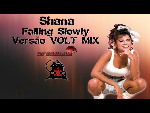 Shana - Falling Slowly Versão VOLT MIX By RANIELE DJ class=