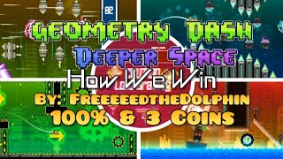 Geometry Dash: Deeper Space | Lvl 7 "How We Win" by FreeeeedtheDolphin 100% & 3 Coins