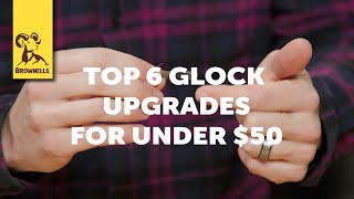 Top 6 Glock™ Upgrades for Under $50